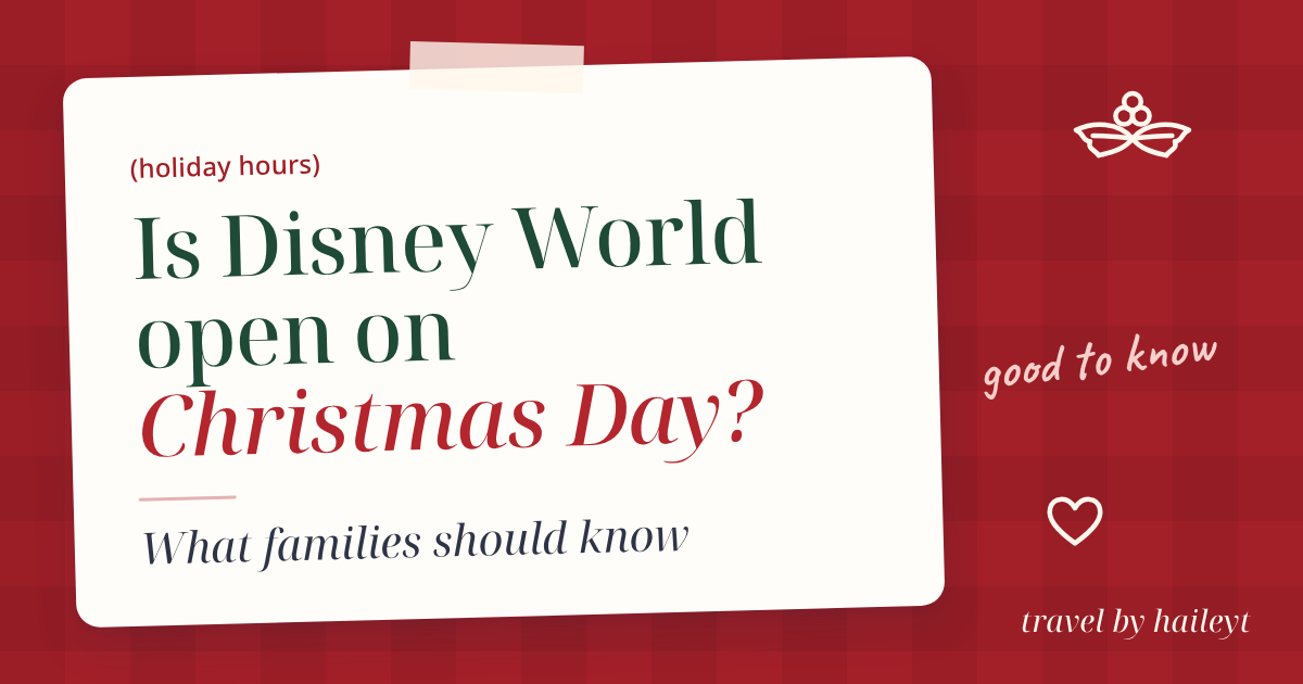 Travel by Hailey T blog graphic: Is Disney World Open on Christmas Day? What Families Should Know