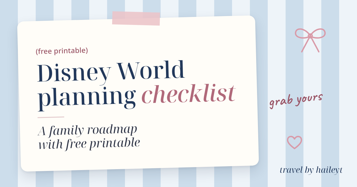 Travel by Hailey T blog graphic: Disney World Planning Checklist: A Family Roadmap With Free Printable