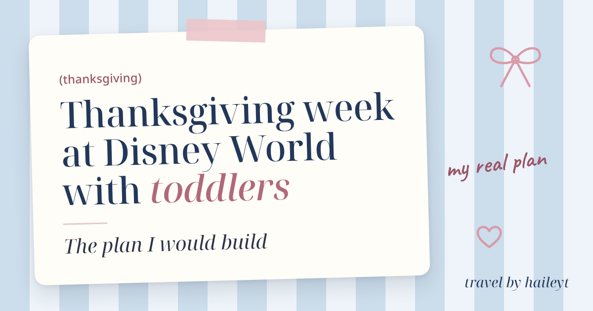 Thanksgiving Week at Disney World With Toddlers: The Plan I Would Build
