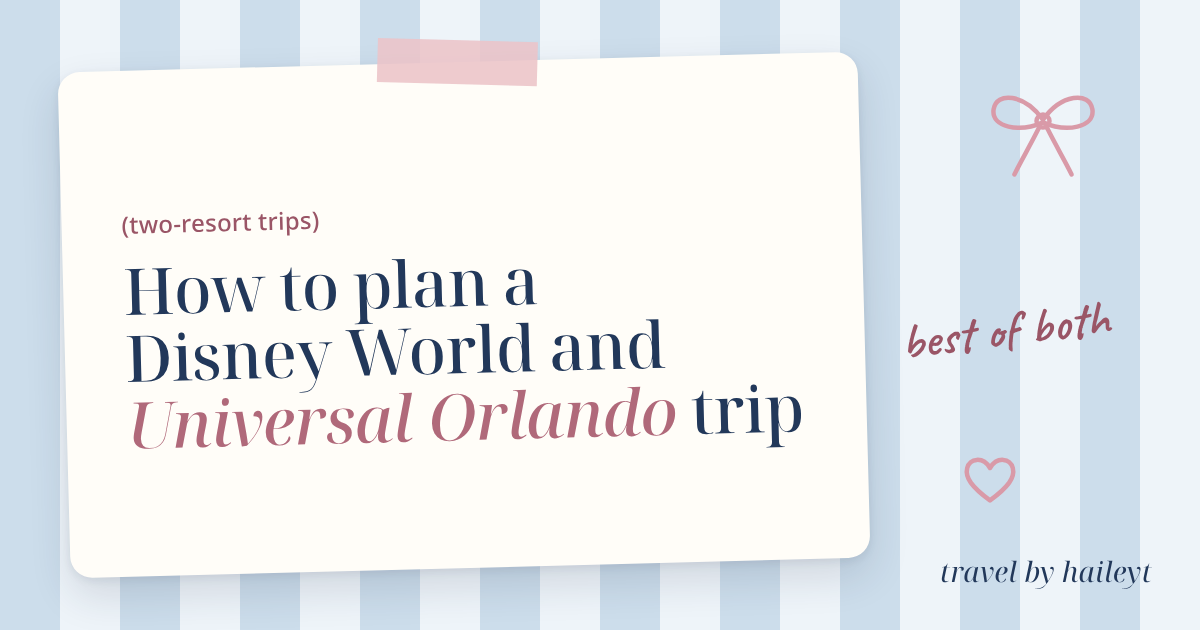 Travel by Hailey T blog graphic: How to Plan a Disney World and Universal Orlando Trip