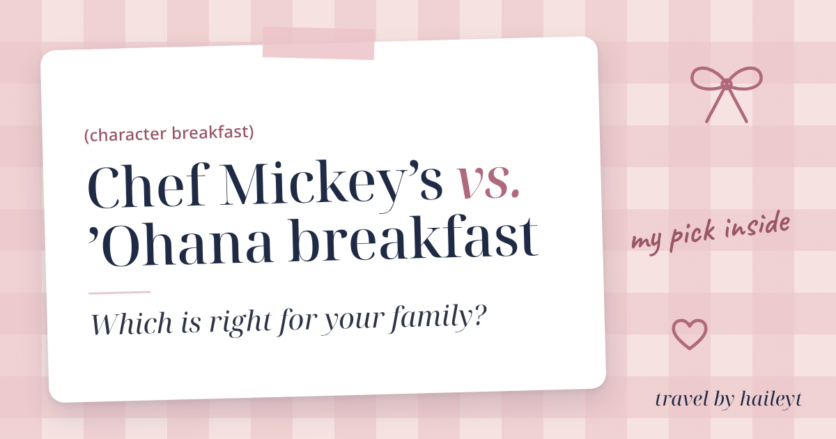 Travel by Hailey T blog graphic: Chef Mickey’s vs. ’Ohana Breakfast: Which Is Right for Your Family?