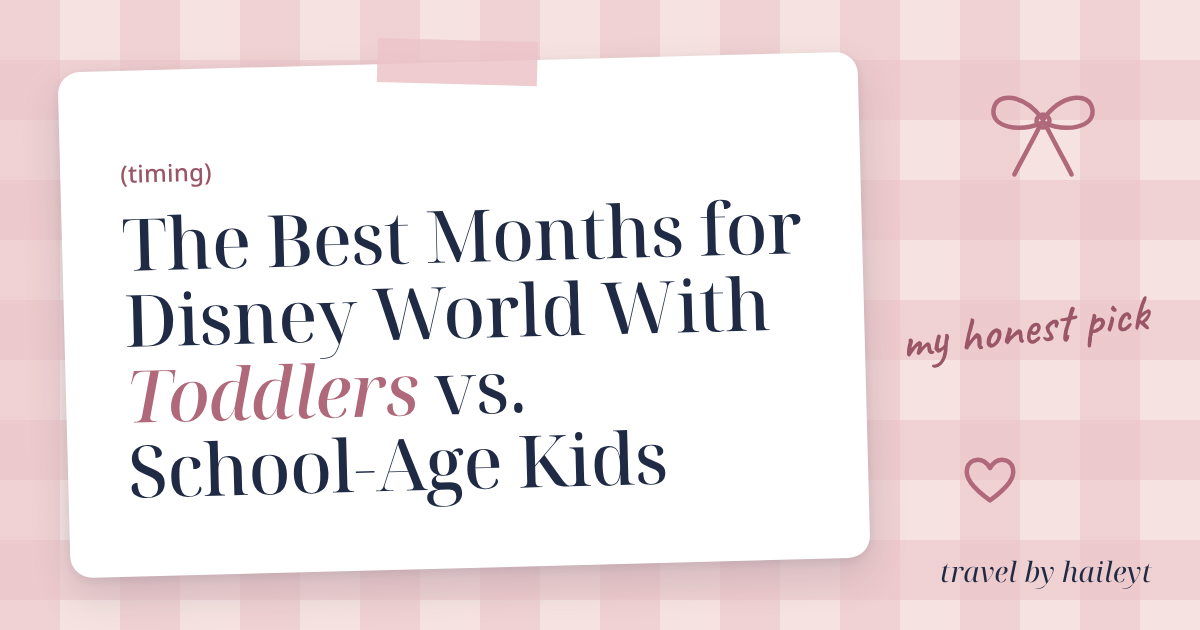 Best months for Disney World with toddlers versus school-age kids